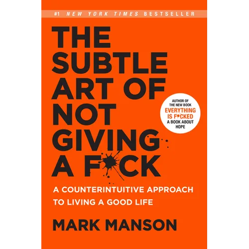 The Subtle Art of Not Giving a F*ck: A Counterintuitive Approach to Living a Good Life - Hardcover