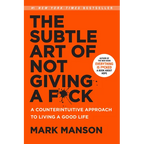 The Subtle Art of Not Giving a F*ck: A Counterintuitive Approach to Living a Good Life - Hardcover