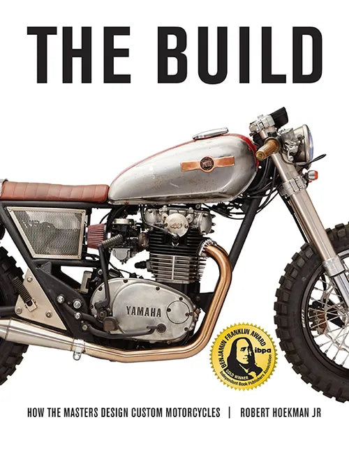 The Build: How the Masters Design Custom Motorcycles - Paperback